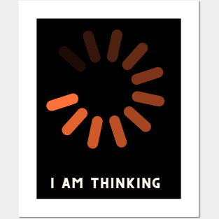 I am Thinking - Mens Funny Humor Sarcasm Posters and Art